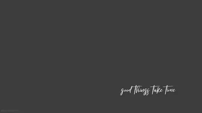 Good Things Take Time Quote HD Wallpaper