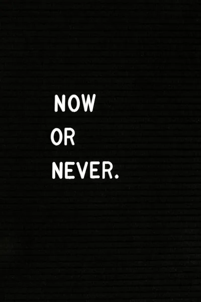 Now or never iphone wallpaper, phone wallpaper, motivational quotes