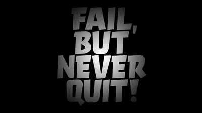 Fail But Never Quit Wallpaper 4K, Failure, Never Give