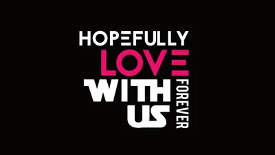 Hopefully Love With Us Forever Typography HD Wallpaper